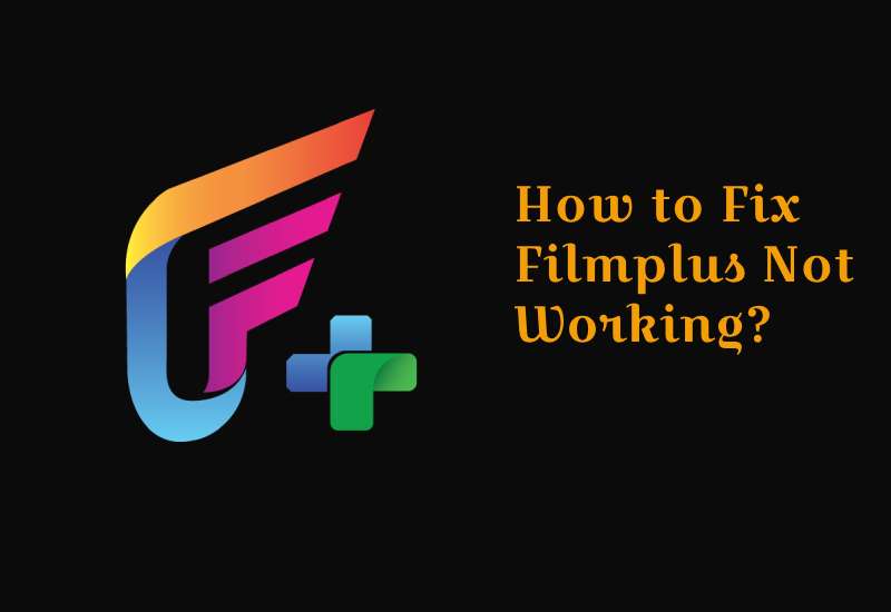 how-to-fix-filmplus-not-working